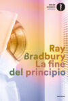 Ray Bradbury. La fine del principio