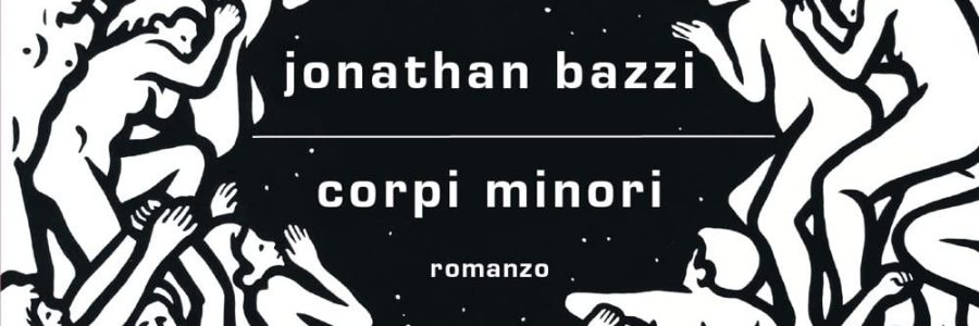 Jonathan Bazzi. Corpi Minori