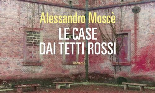 Alessandro Moscè.  Le case dai tetti rossi