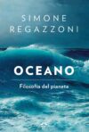 Simone Regazzoni. Oceano. Filosofia del pianeta