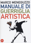 Marco Meneguzzo. Manuale di guerriglia artistica