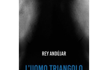 Rey Andujar. L’uomo triangolo