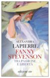 Alexandra Lapierre anteprima. Fanny Stevenson. Tra passione e libertà