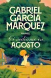 Gabriel García Márquez . Ci vediamo in Agosto