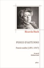 Ricarda Huch anteprima. Fuoco d’autunno – Poesie scelte (1891 – 1947)