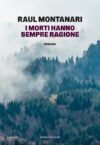 Raul Montanari. I morti hanno sempre ragione