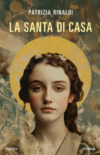 Patrizia Rinaldi anteprima. La santa di casa
