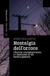 Marco Malvestio. Nostalgia dell’orrore. L’horror contemporaneo e i fantasmi di un futuro passato