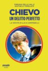 Fabiana Della Valle e Raffaele Tomelleri. Chievo, un delitto perfetto. La verità di Luca Campedelli