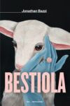 Jonathan Bazzi anteprima. Bestiola